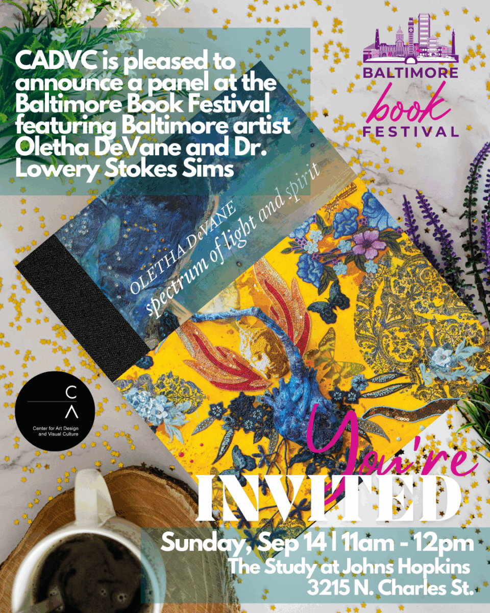 You're invited! CADVC is pleased to announce a panel at the Baltimore Book Festival featuring Baltimore artist Oletha DeVane and Dr Lowery Stokes Sims.