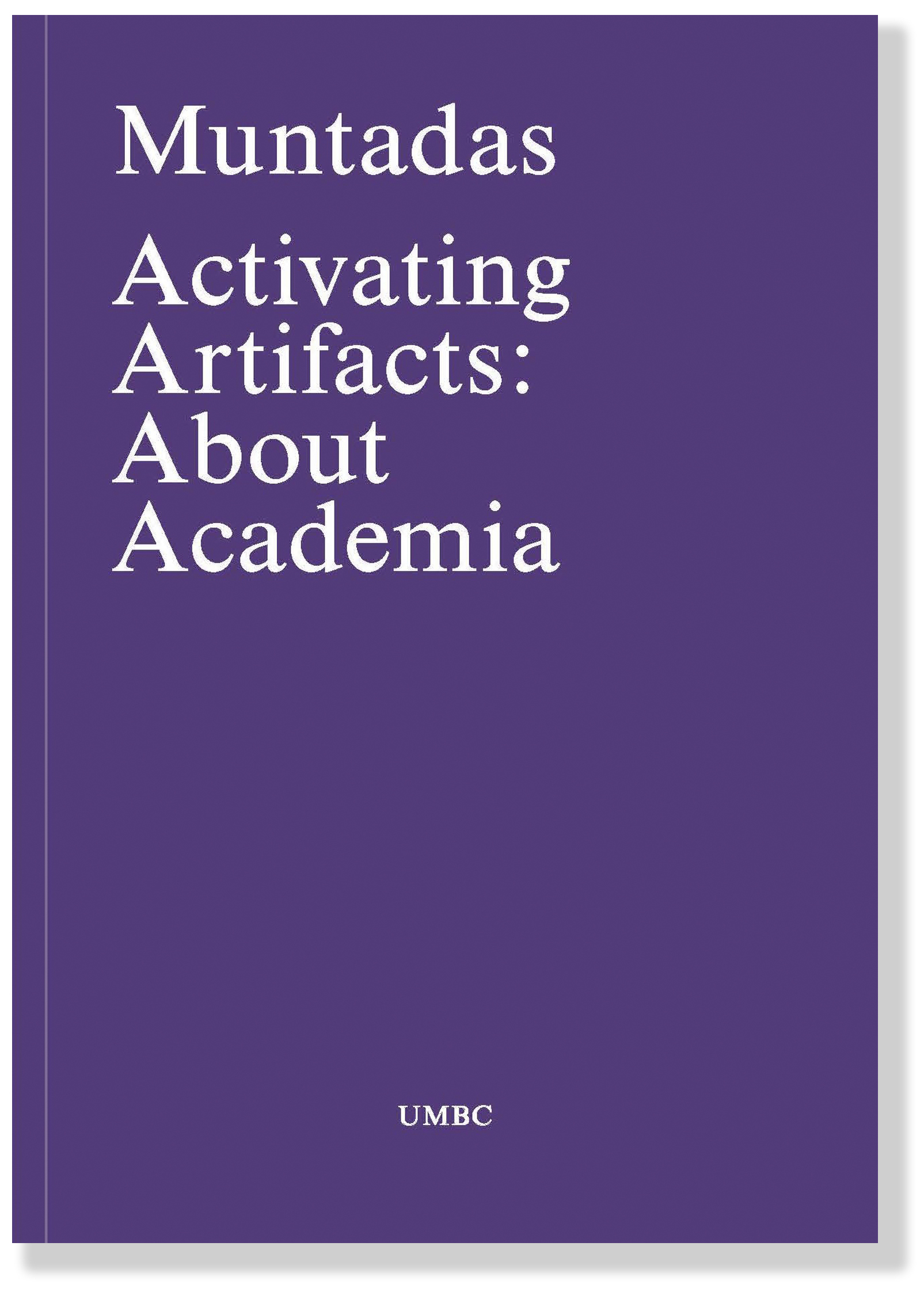 Over a solid dark purple cover, big white text reads "Muntadas." Just below reads "Activating Artifacts: About Academia." Each word takes up its own line, and the text comprises the top half of the cover. At the bottom of the cover, in much smaller text, reads "UMBC."